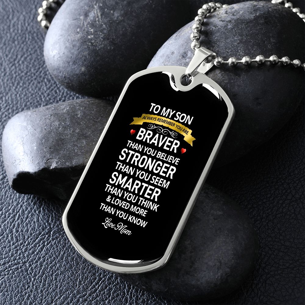 To My Son | Braver Stronger Smarter | Dog Tag