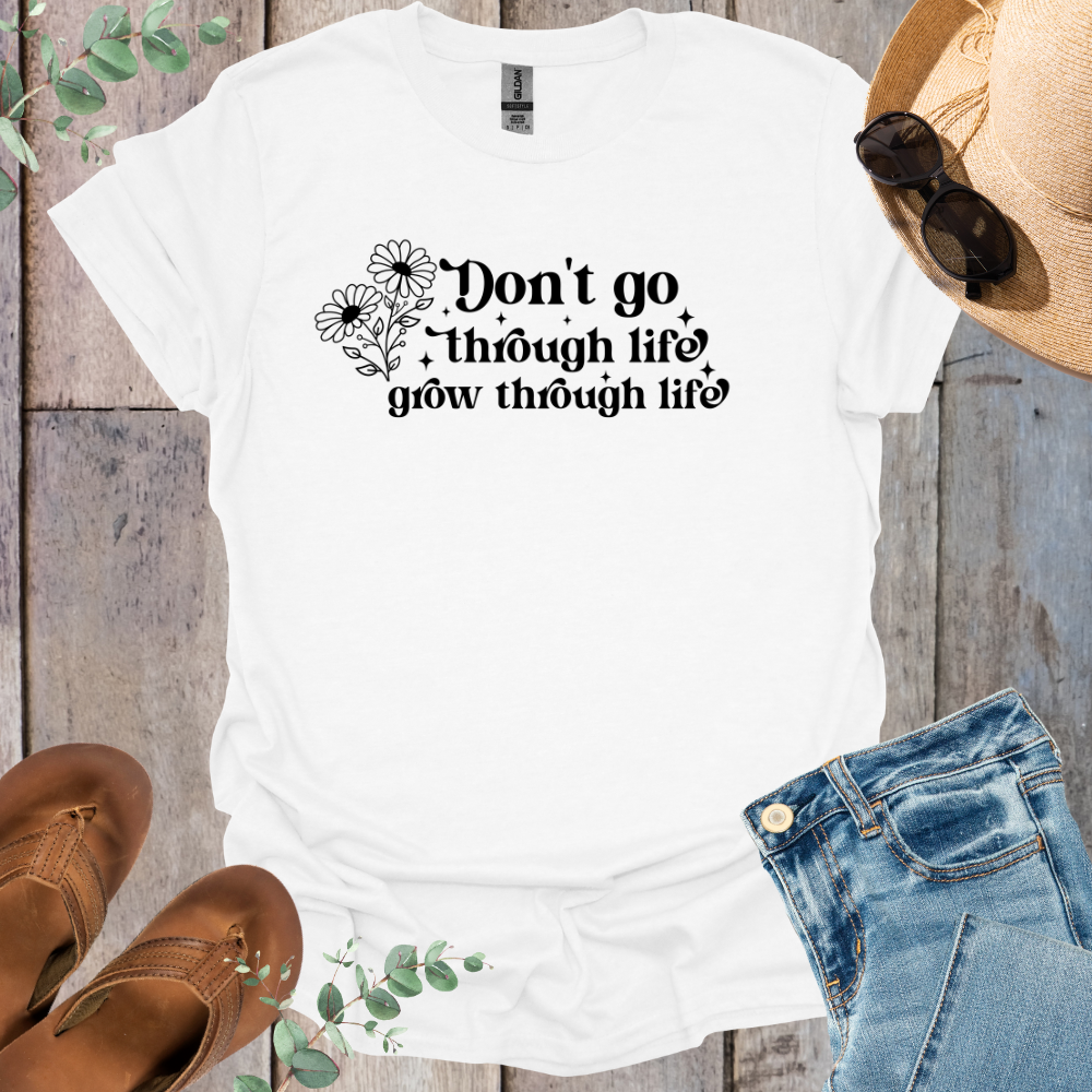 Grow Through Life T-Shirt