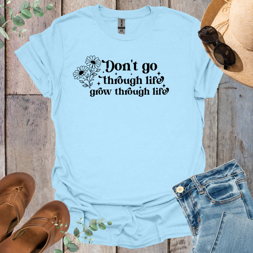 Grow Through Life T-Shirt