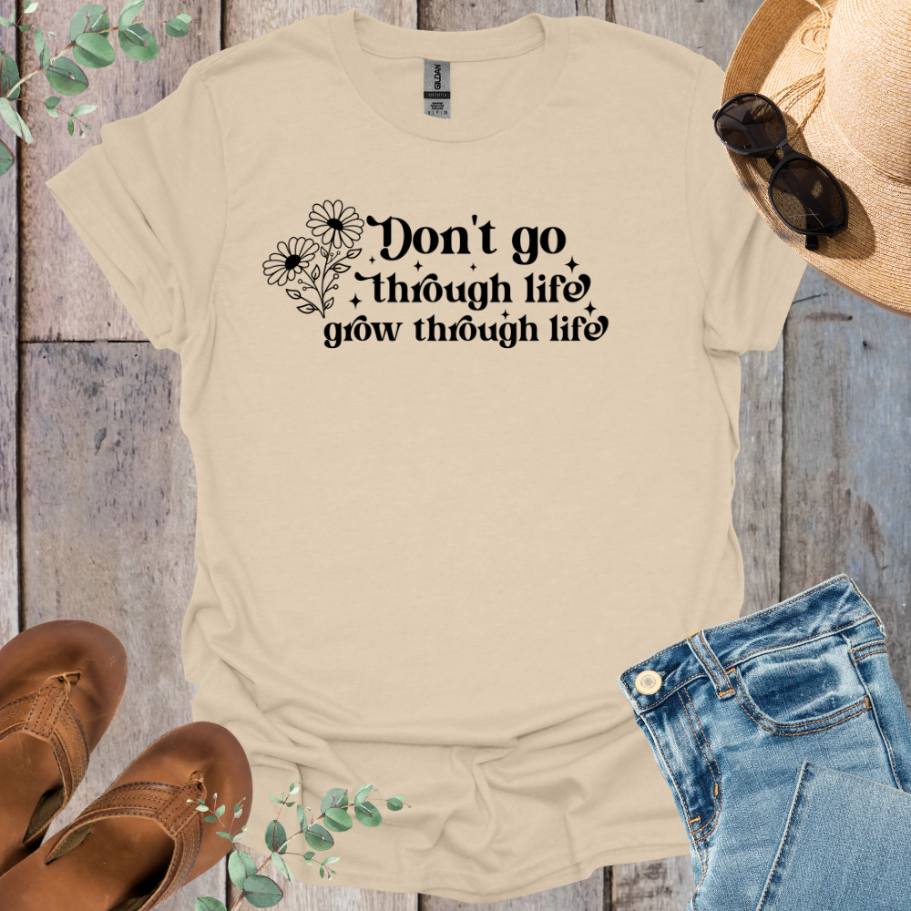 Grow Through Life T-Shirt