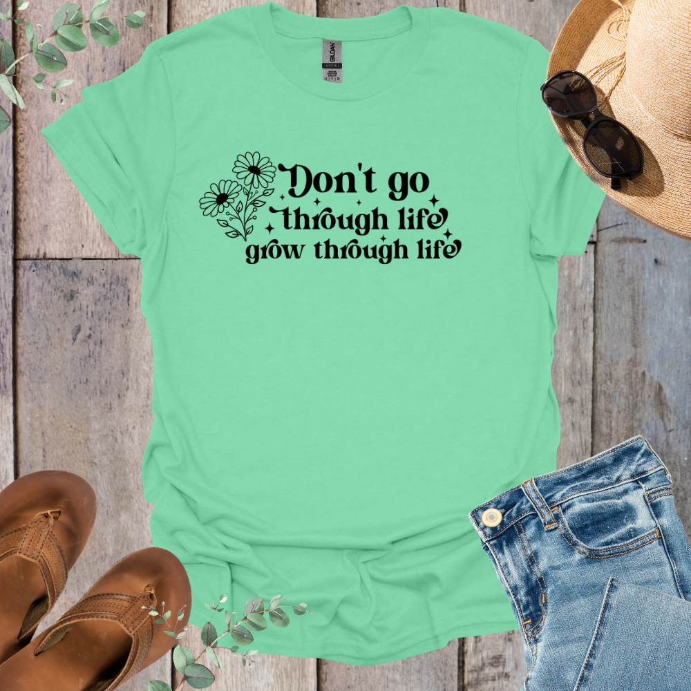 Grow Through Life T-Shirt