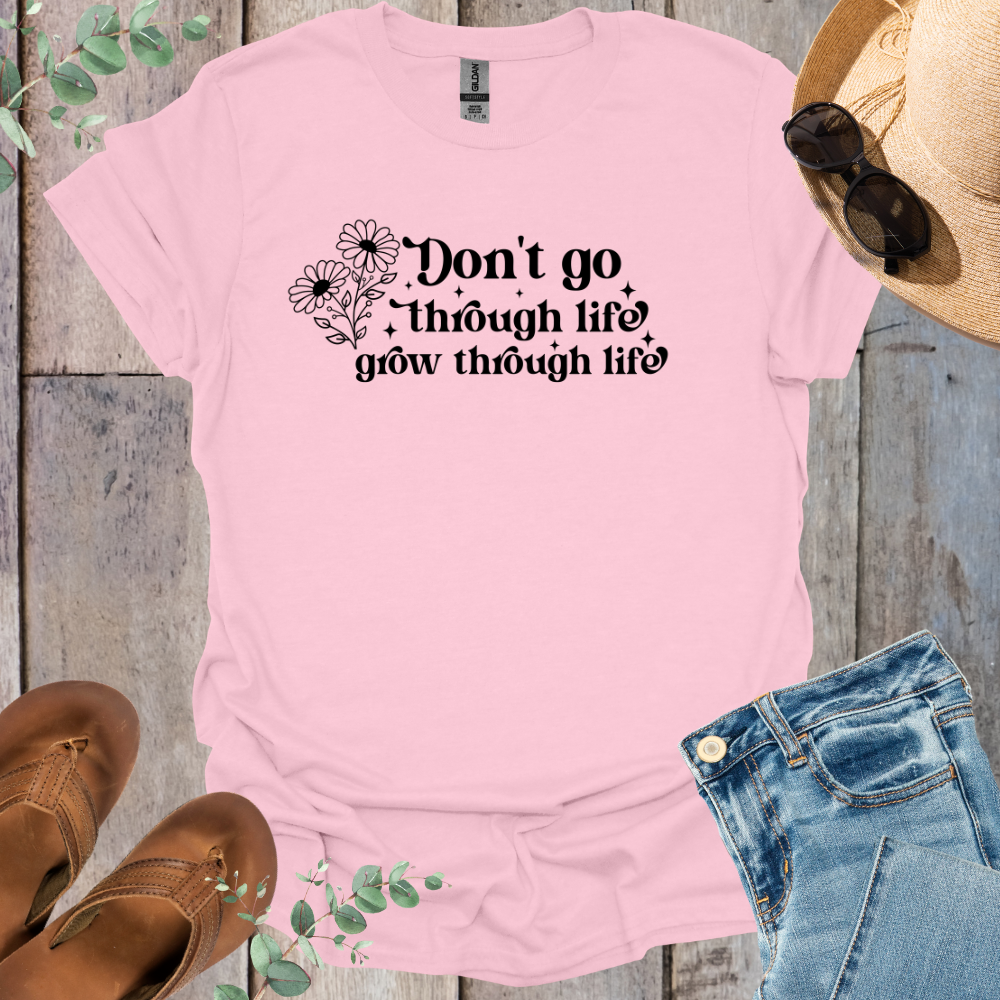 Grow Through Life T-Shirt