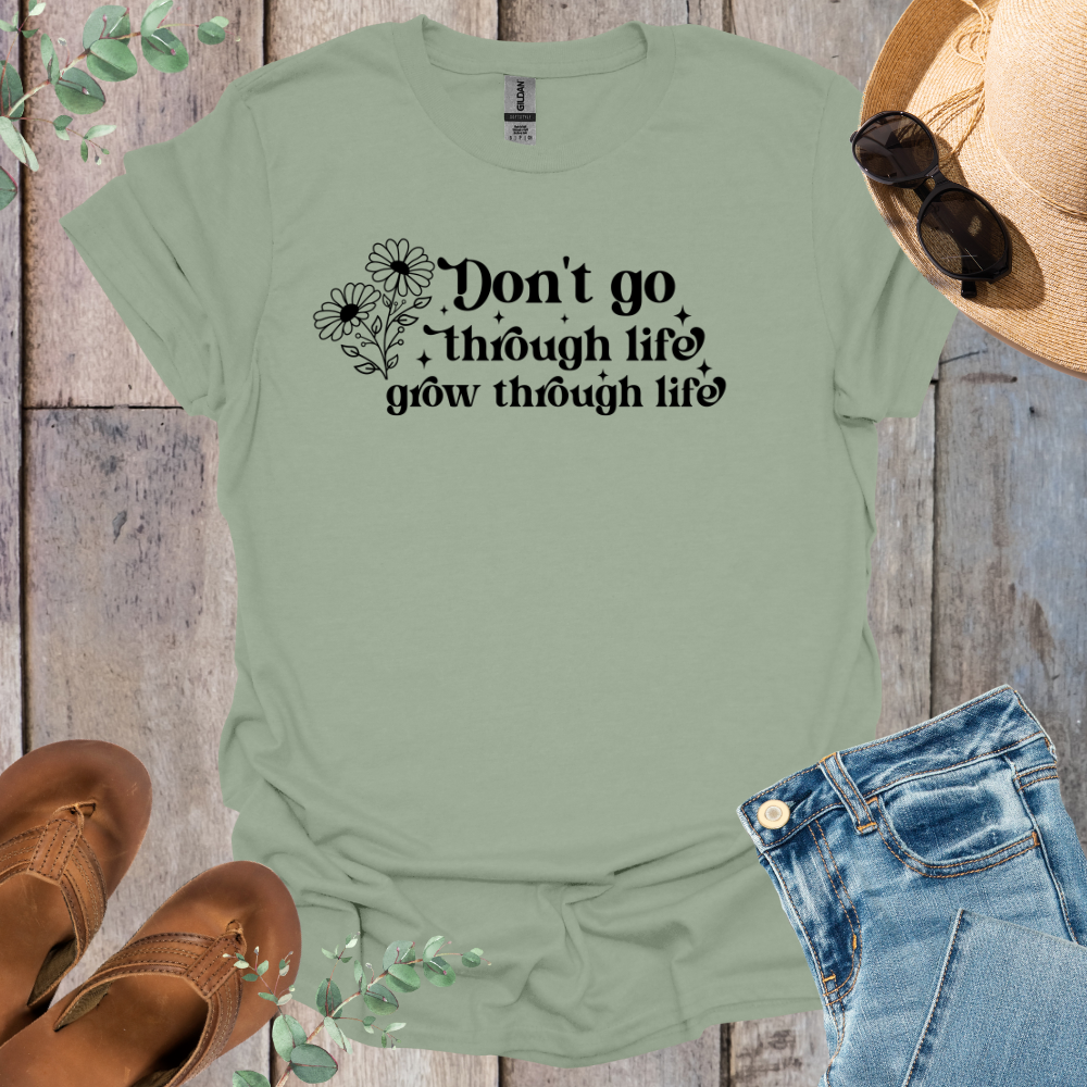 Grow Through Life T-Shirt