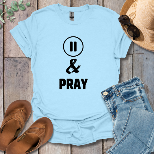 Pause and Pray T-Shirt