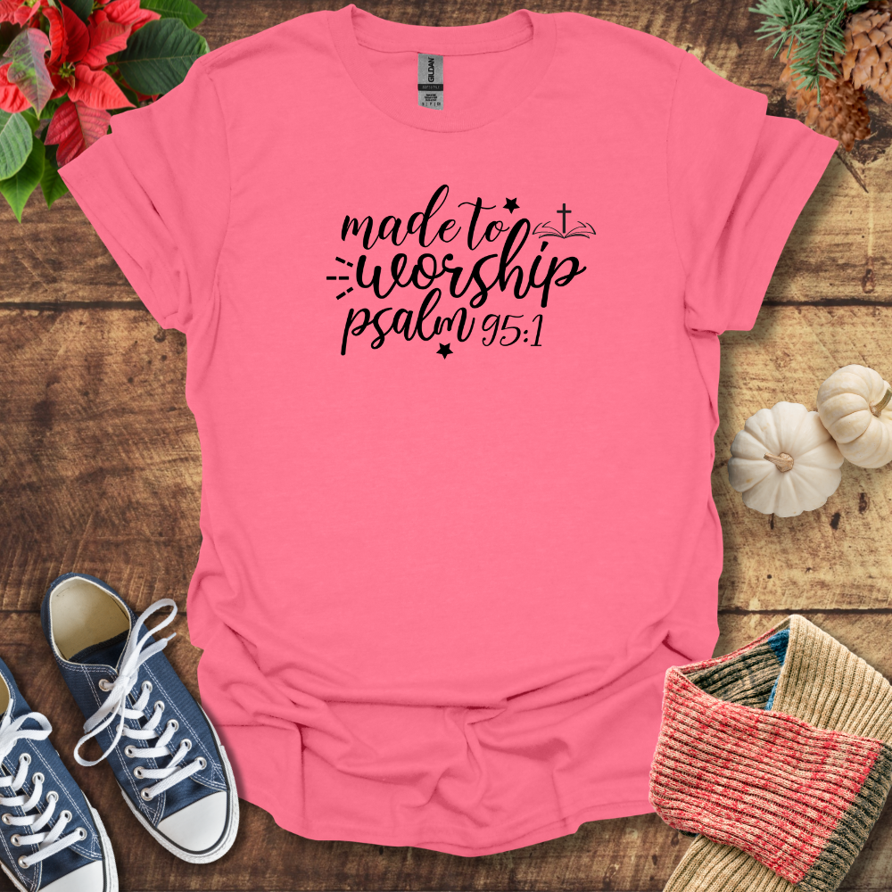 Made To Worship T-Shirt