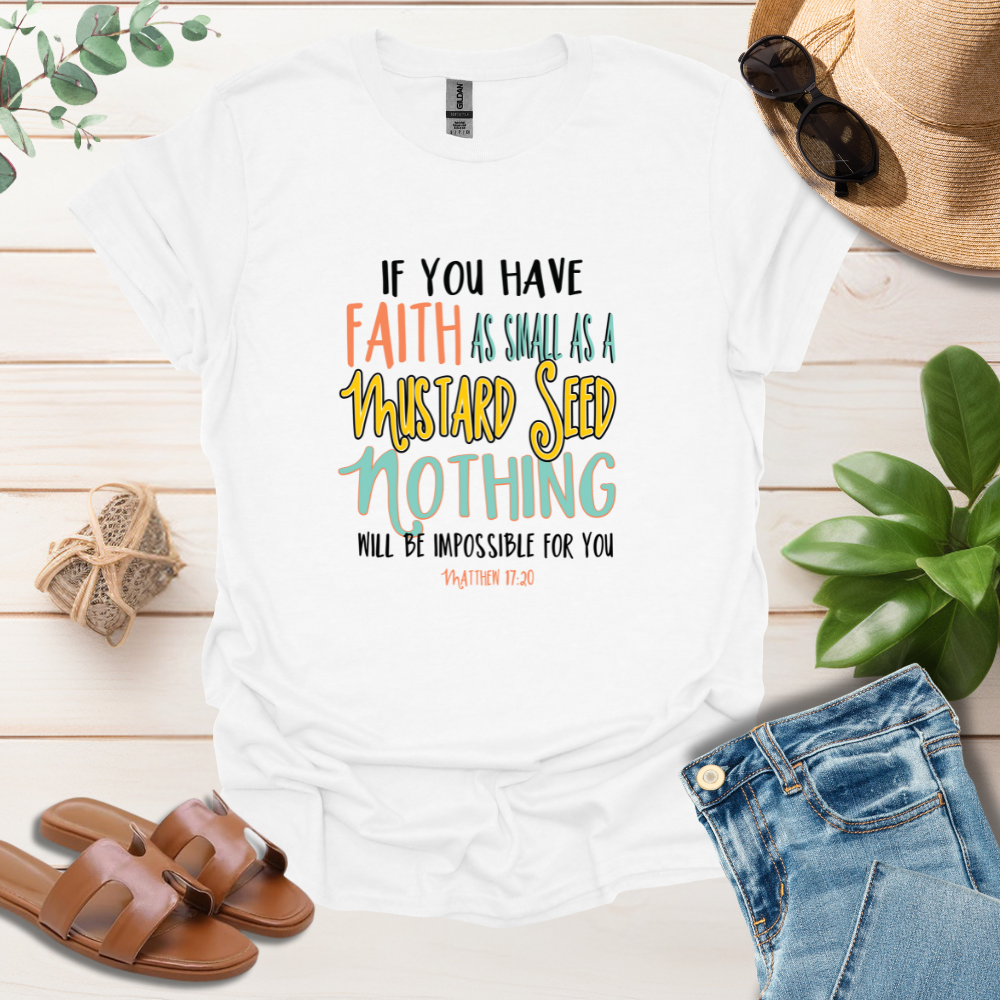 Faith As A Mustard Seed T-Shirt