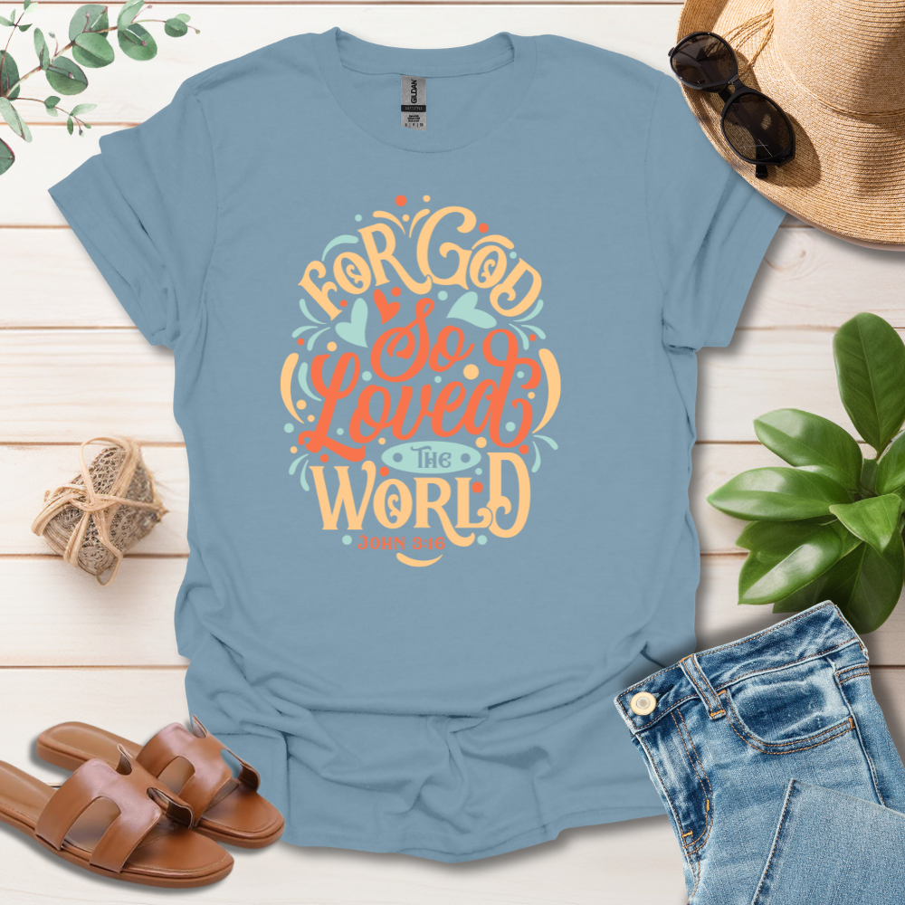 For God So Loved T-Shirt