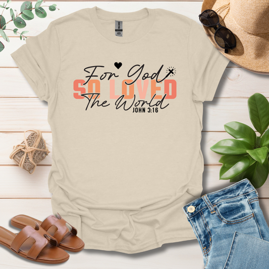 For God So Loved T-Shirt