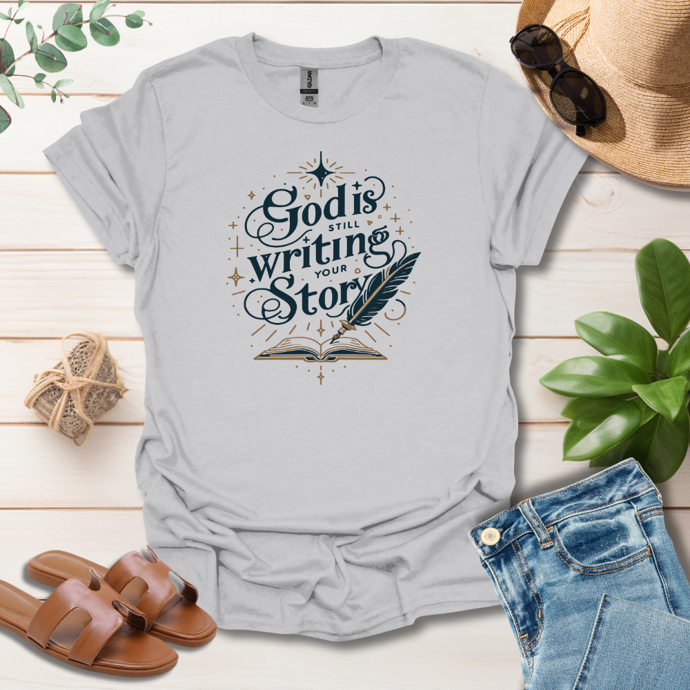 God Is Still Writing T-Shirt