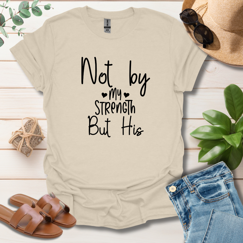 Not By My Strength T-Shirt