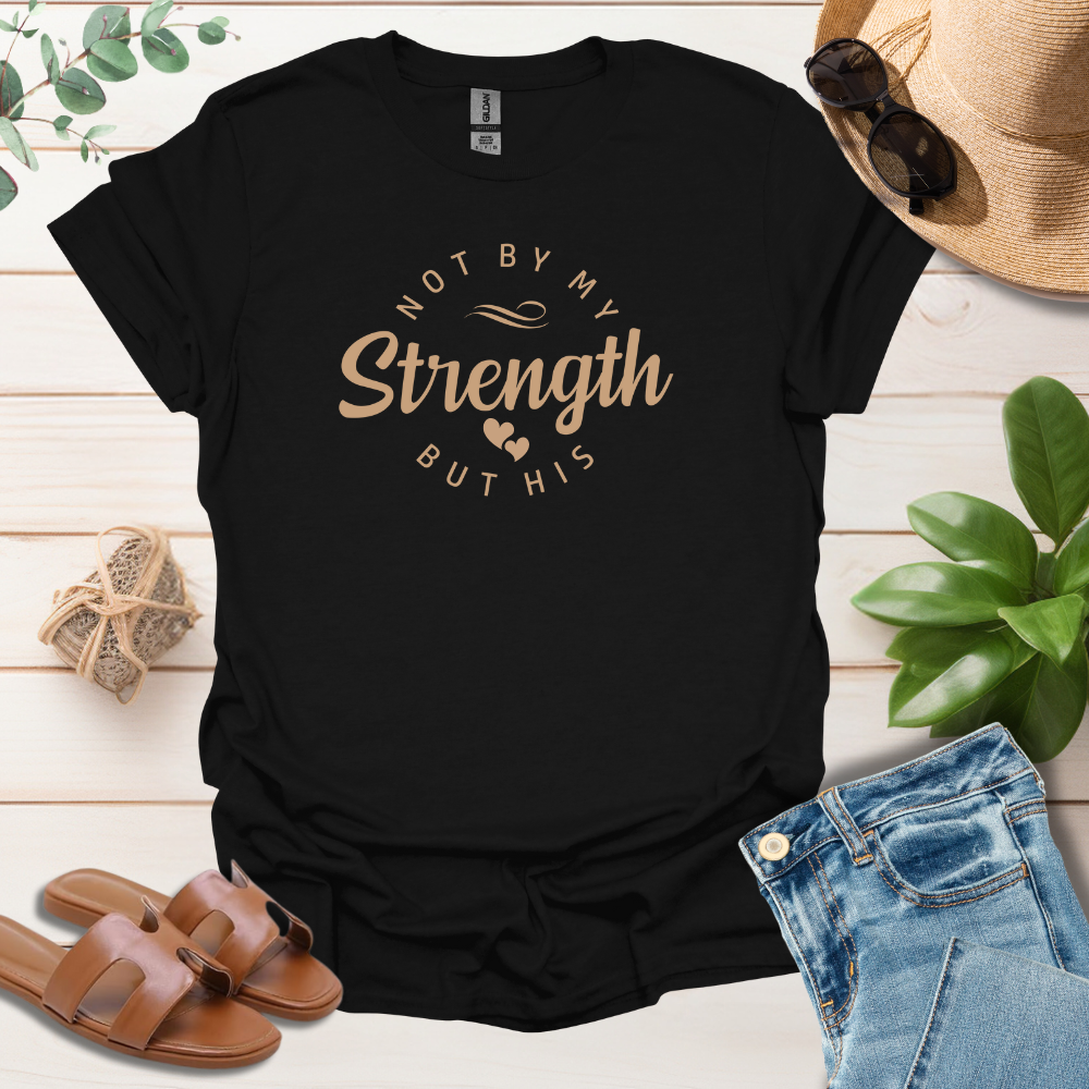 His Strength T-Shirt