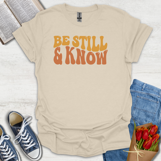 Be Still and Know T-Shirt