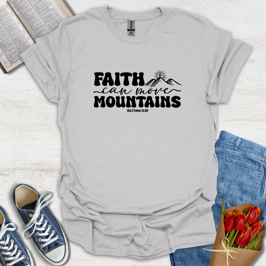 Faith Moves Mountains T-Shirt