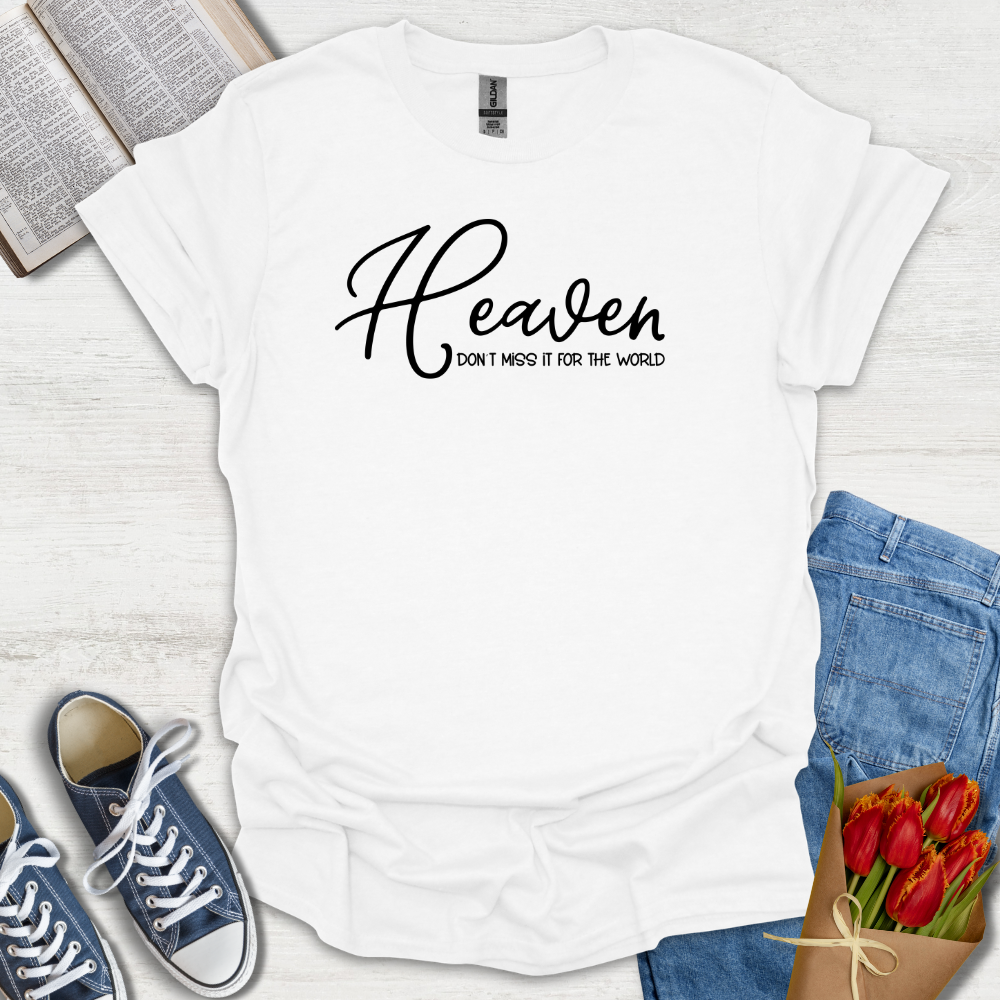 Heaven Dont Miss It T-Shirt