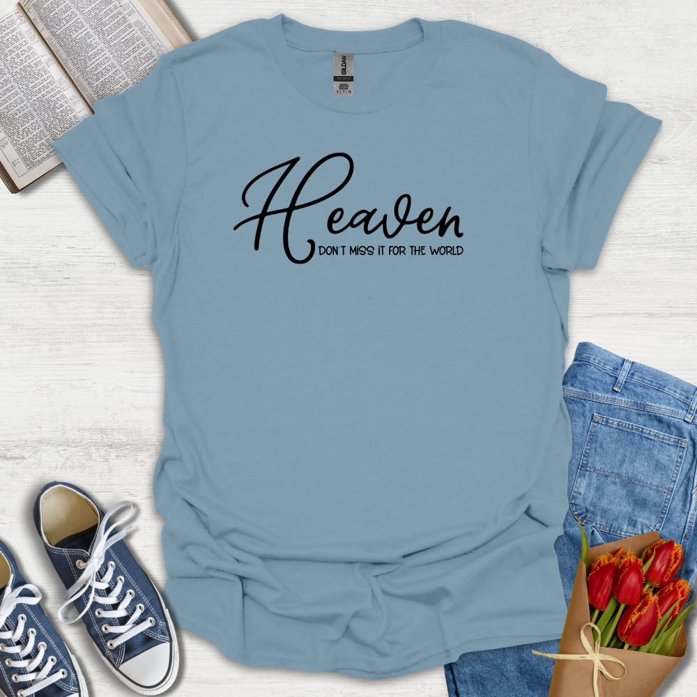 Heaven Dont Miss It T-Shirt