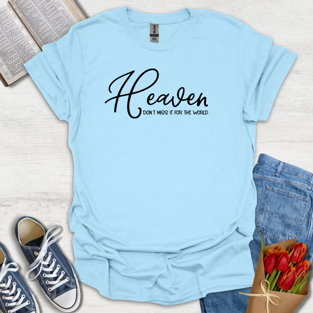 Heaven Dont Miss It T-Shirt