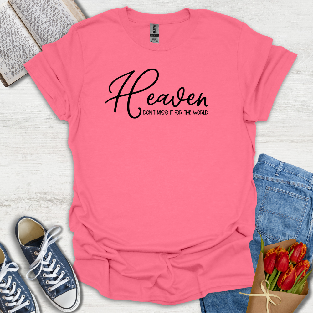 Heaven Dont Miss It T-Shirt