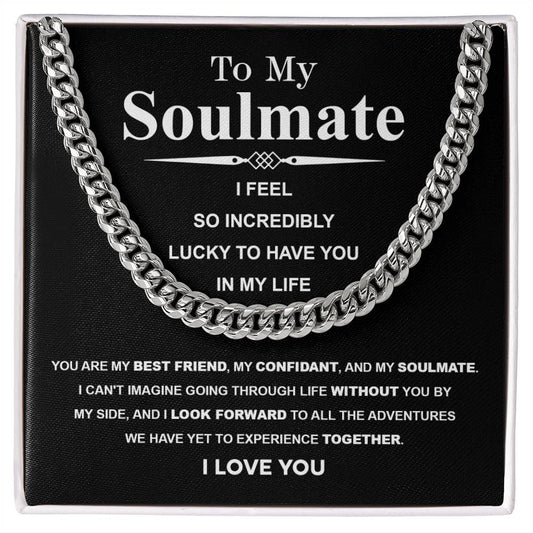 To My Soulmate | Lucky and Confidant | Cuban Link Chain