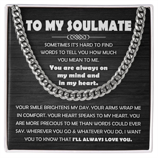 To My Soulmate | Word Are Hard To Find | Cuban Link Chain