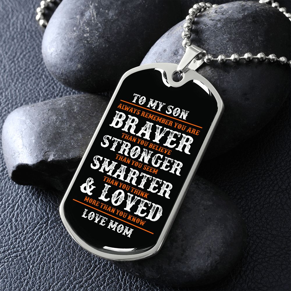 To My Son | Brave Stronger Smarter Loved | Dog Tag